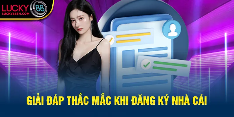 Giải đáp thắc mắc khi đăng ký nhà cái