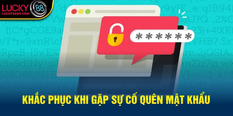 Khắc phục khi gặp sự cố quên mật khẩu